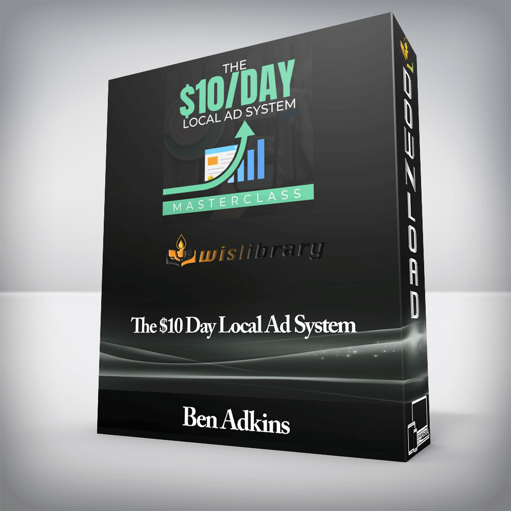 Ben Adkins - The $10 Day Local Ad System