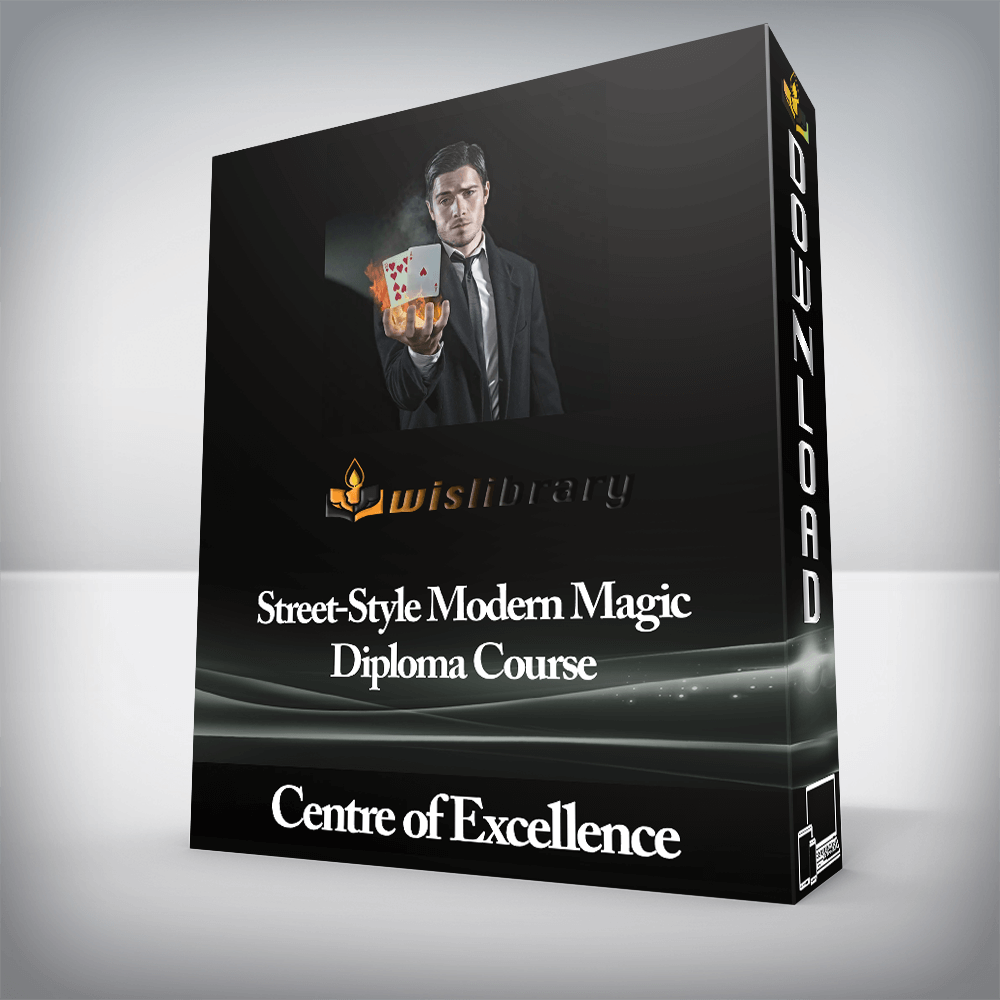 Centre of Excellence - Street-Style Modern Magic Diploma Course