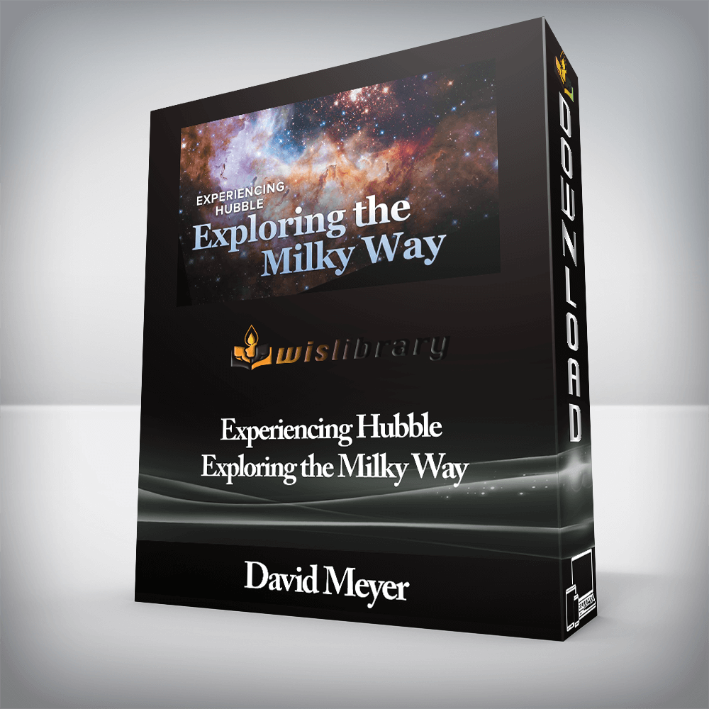 David Meyer - Experiencing Hubble - Exploring the Milky Way