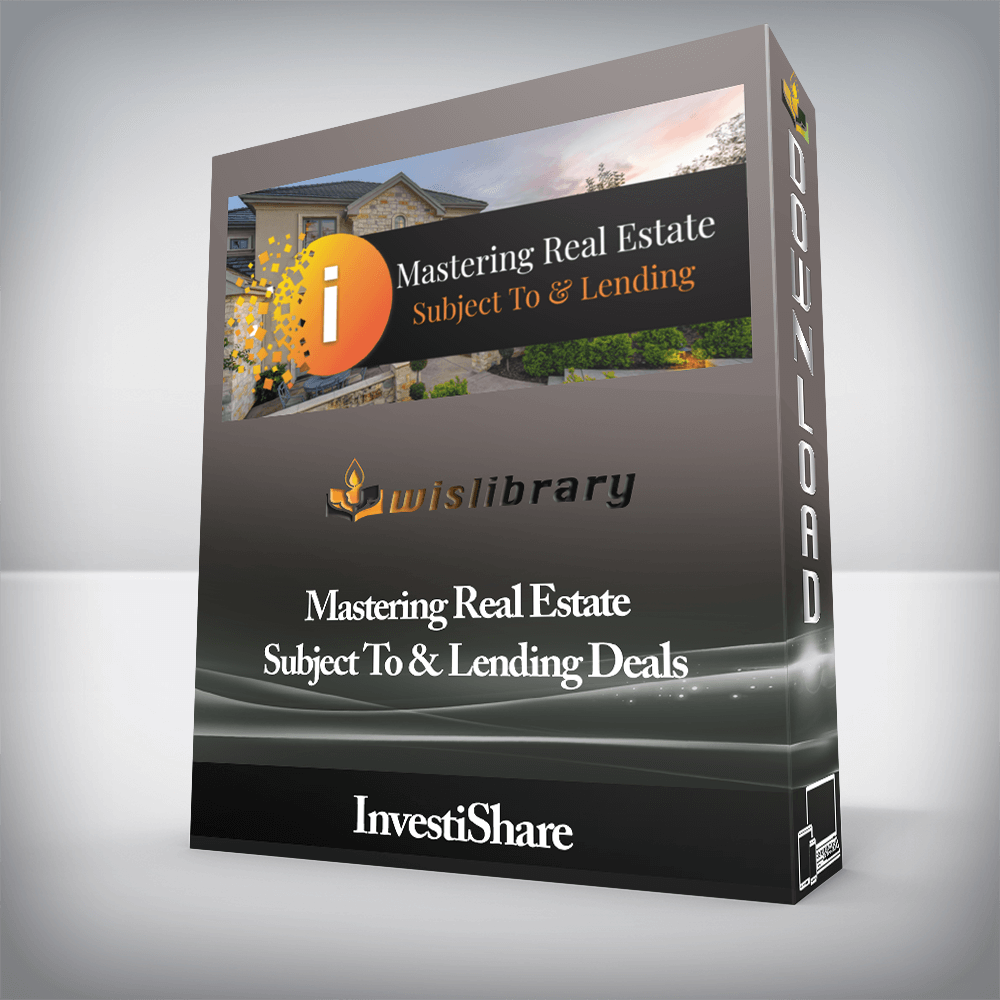 InvestiShare - Mastering Real Estate - Subject To & Lending Deals