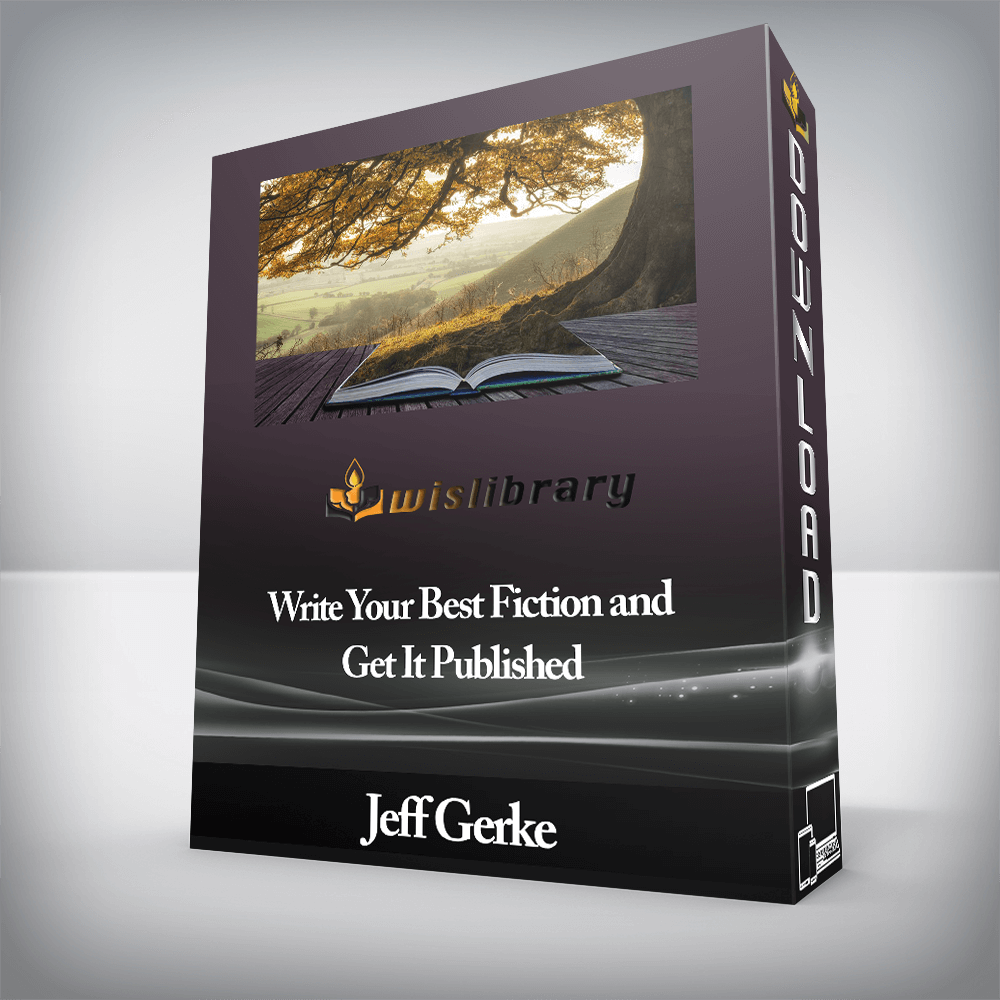 Jeff Gerke - Write Your Best Fiction and Get It Published