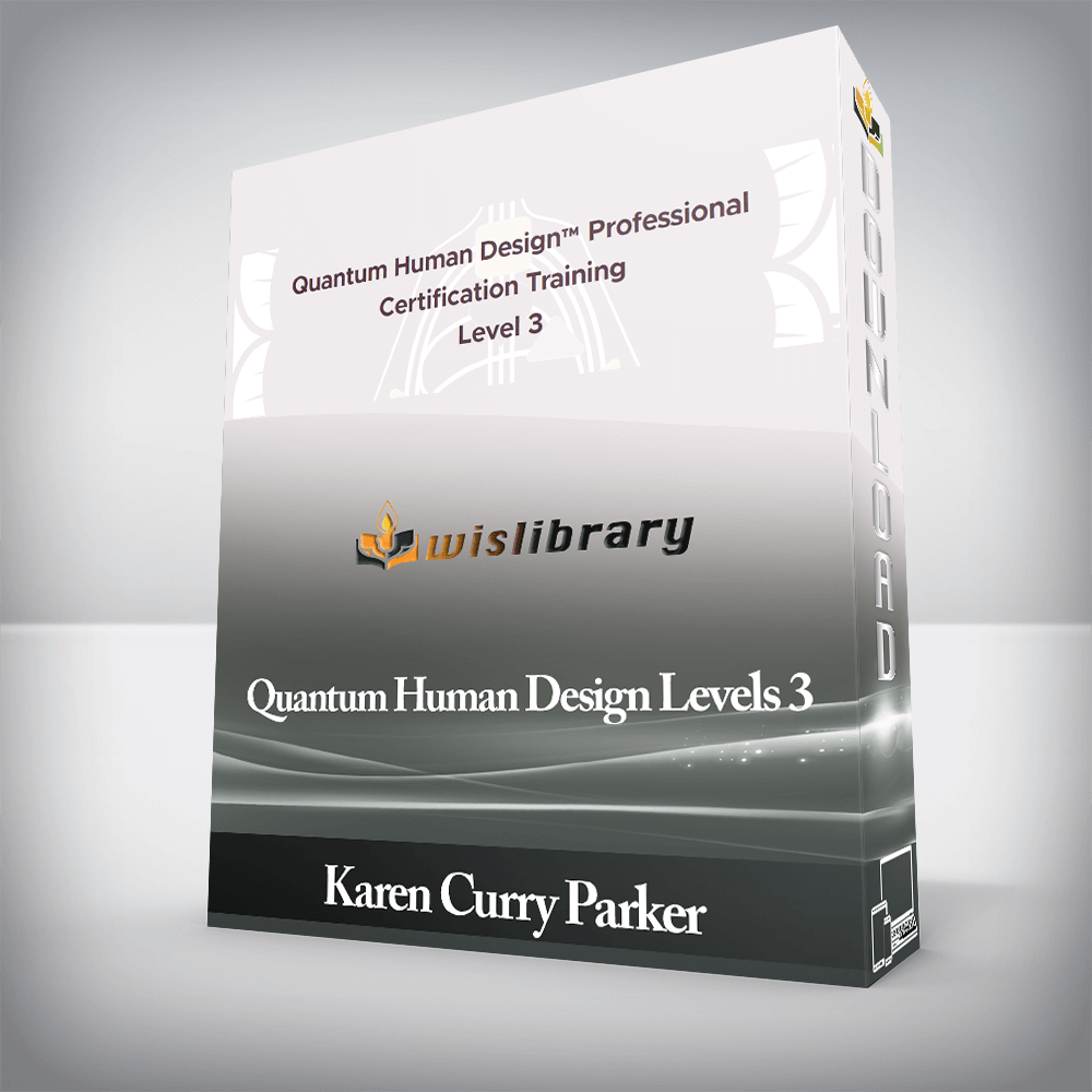 Karen Curry Parker - Quantum Human Design Levels 3