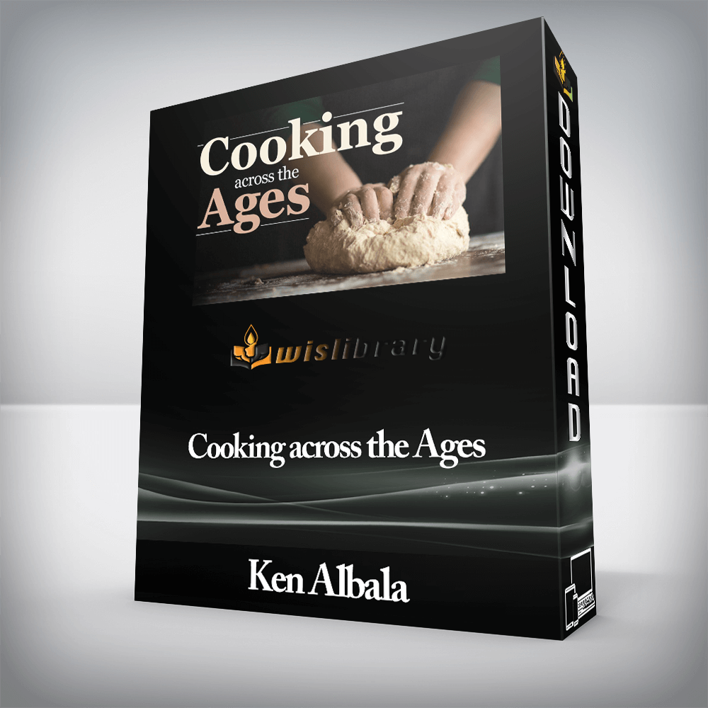 Ken Albala - Cooking across the Ages