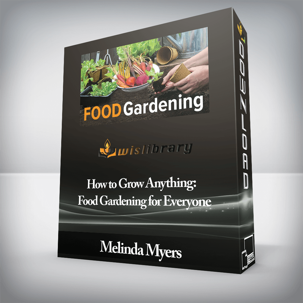 Melinda Myers - How to Grow Anything: Food Gardening for Everyone