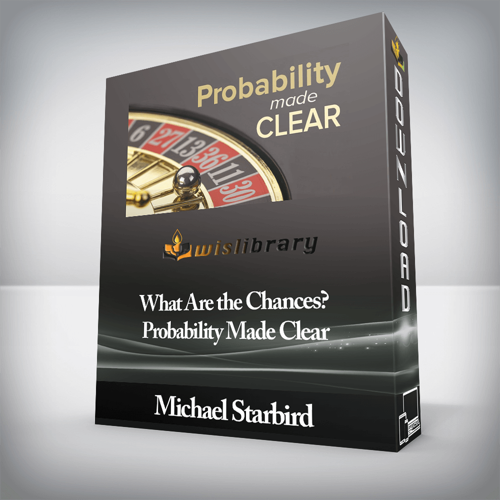 Michael Starbird - What Are the Chances? Probability Made Clear