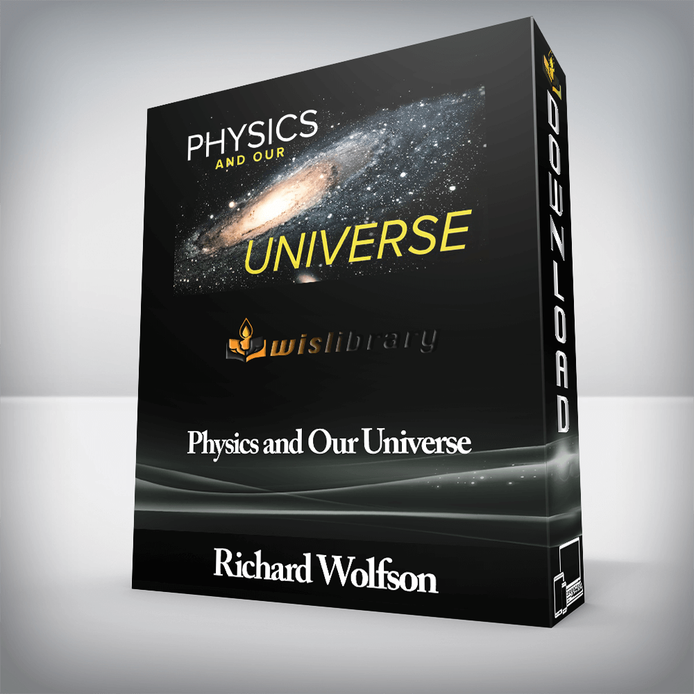 Richard Wolfson - Physics and Our Universe