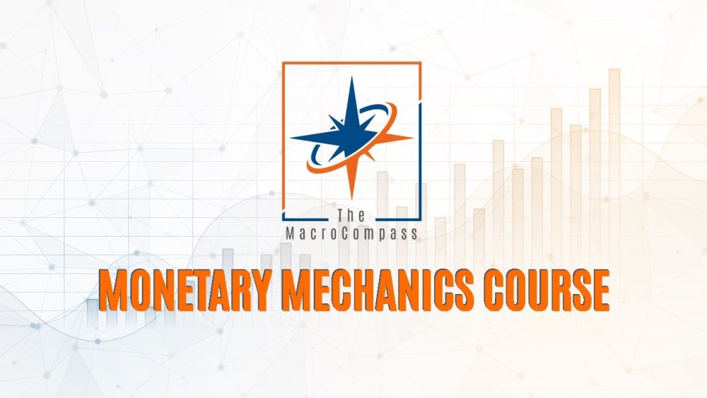 The Macrocompass - Monetary Mechanics Course