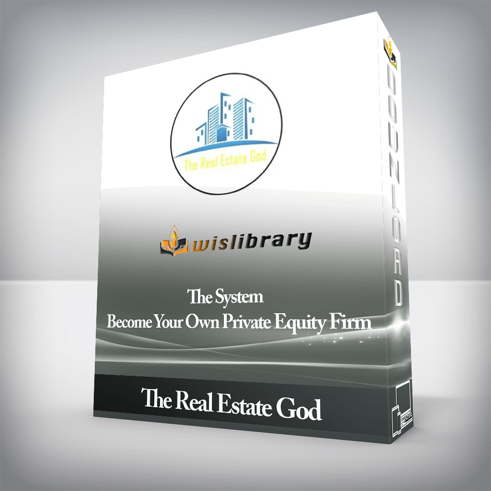 The Real Estate God - The System - Become Your Own Private Equity Firm