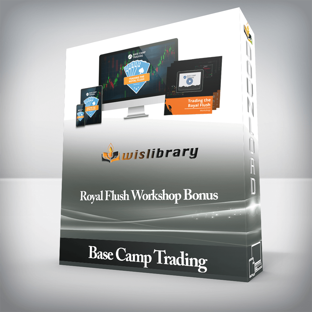 Base Camp Trading – Royal Flush Workshop Bonus