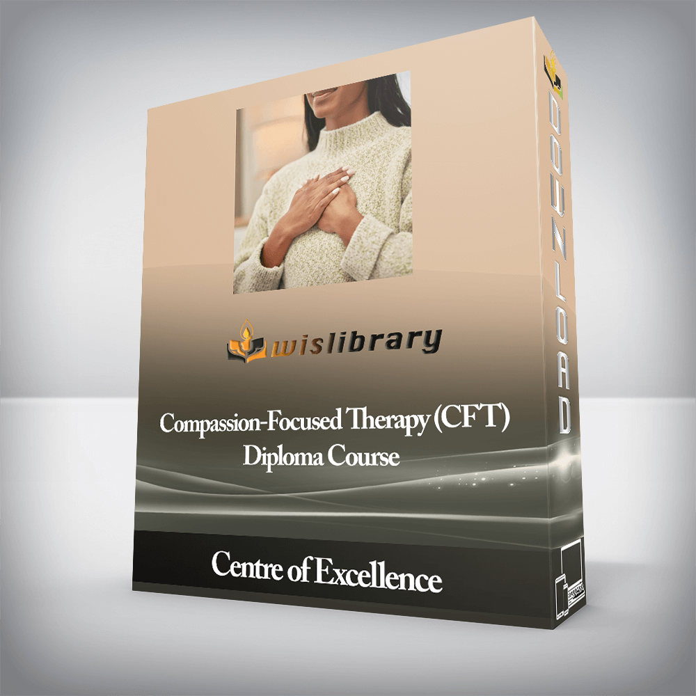 Centre of Excellence - Compassion-Focused Therapy (CFT) Diploma Course