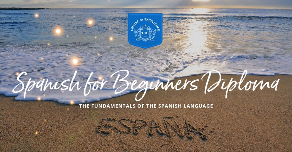 Centre of Excellence - Spanish for Beginners Diploma Course