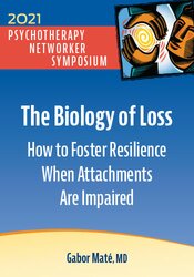 Gabor Maté - The Biology of Loss How to Foster Resilience When Attachments Are Impaired (Digital Seminar)