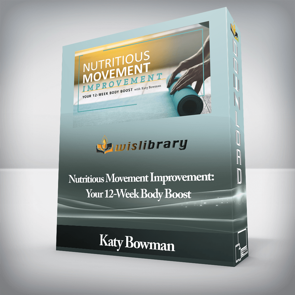 Katy Bowman - Nutritious Movement Improvement: Your 12-Week Body Boost