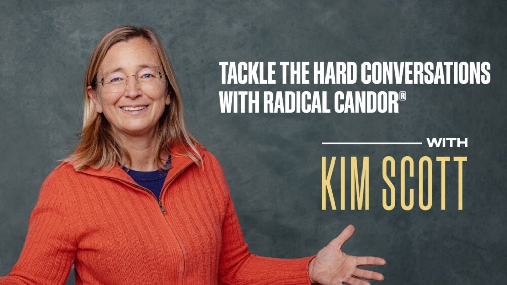 Kim Scott (MasterClass) - Tackling the Hard Conversations with Radical Candor