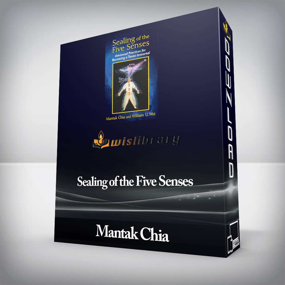 Mantak Chia - Sealing of the Five Senses