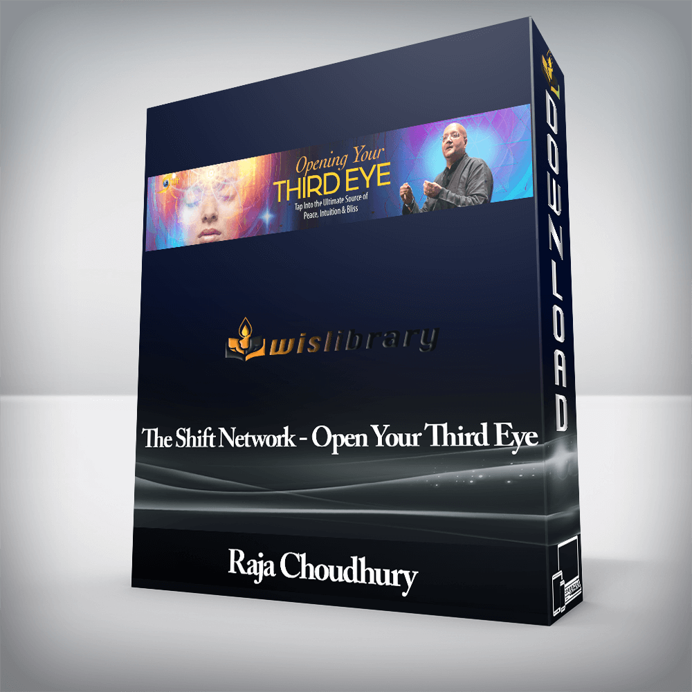 Raja Choudhury - The Shift Network - Open Your Third Eye