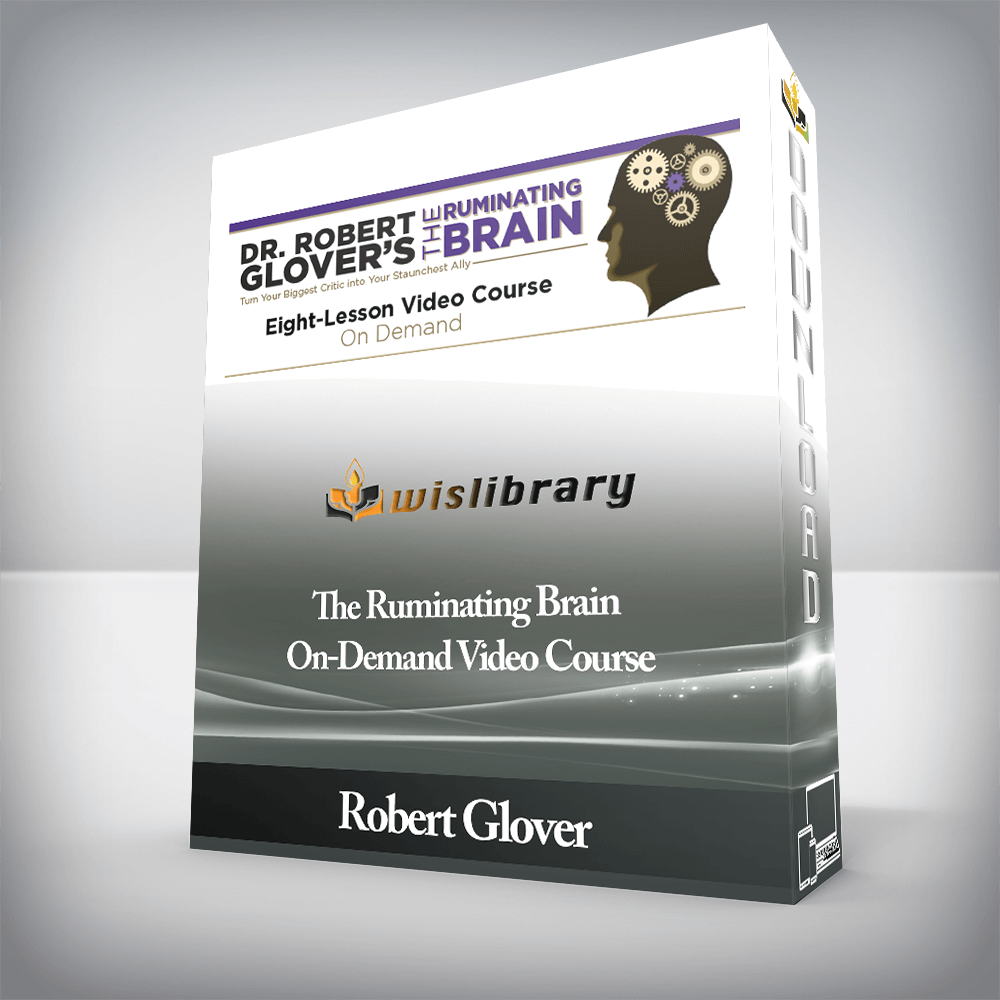 Robert Glover - The Ruminating Brain - On-Demand Video Course