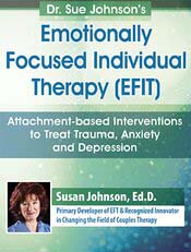 Susan Johnson - PESI - Emotionally Focused Individual Therapy (EFIT): Attachment-based Interventions to Treat Trauma, Anxiety and Depression