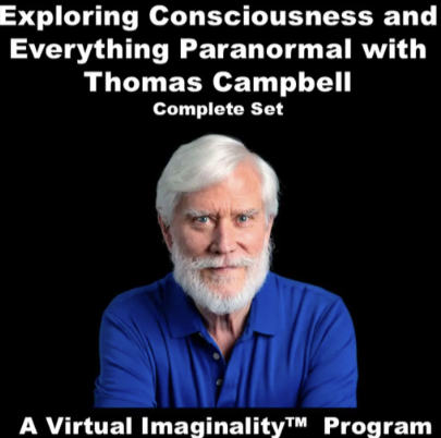 Thomas Campbell - Exploring Consciousness and the Larger Reality