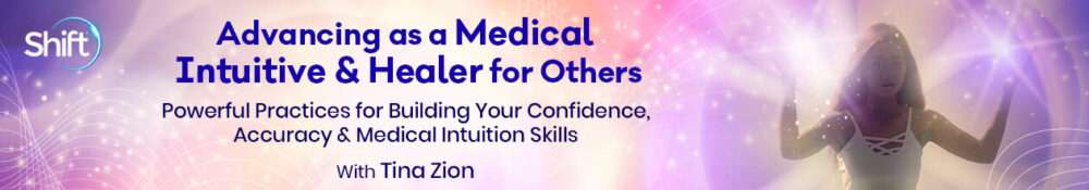 Tina Zion - The Shift Network - Advancing as a Medical Intuitive & Healer for Others