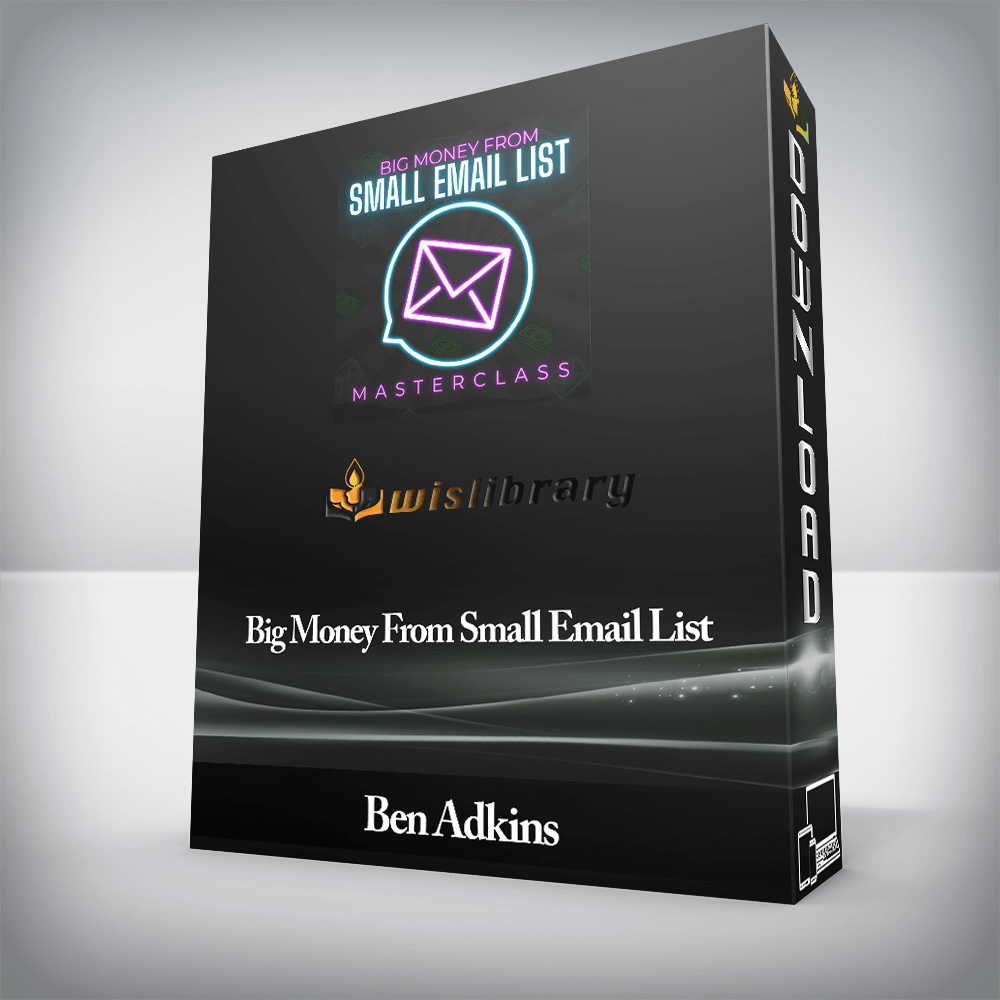 Ben Adkins - Big Money From Small Email List