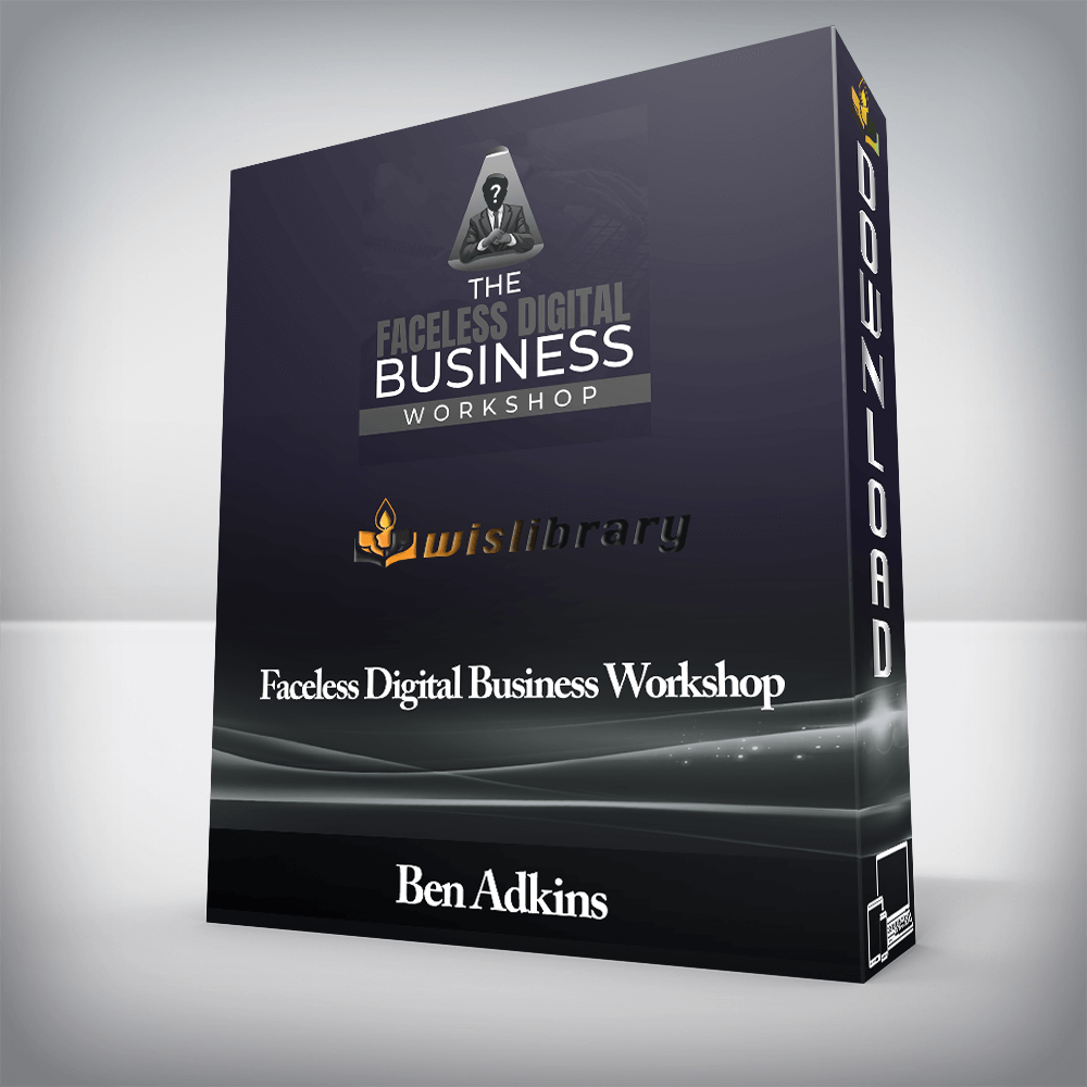 Ben Adkins - Faceless Digital Business Workshop