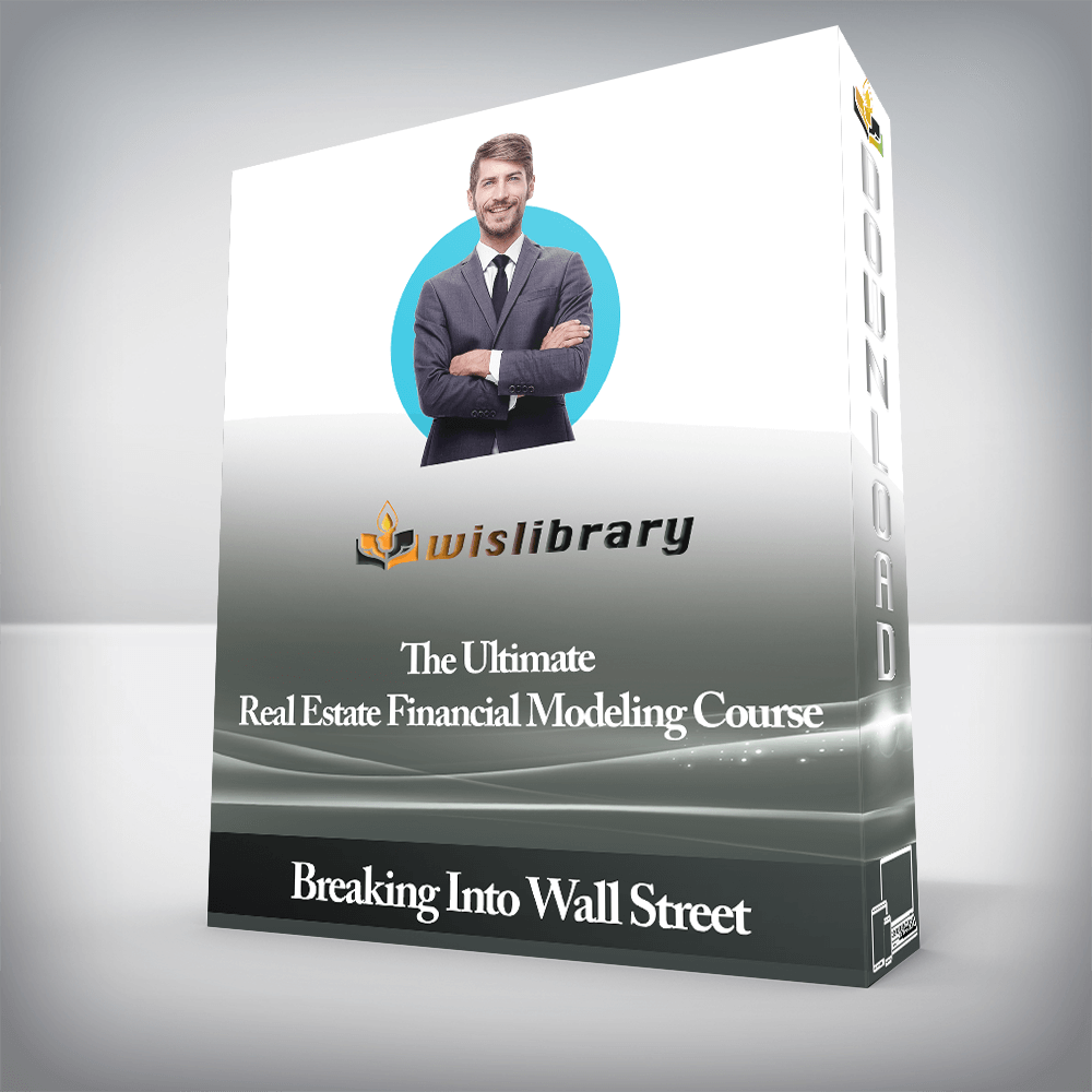 Breaking Into Wall Street - The Ultimate Real Estate Financial Modeling Course