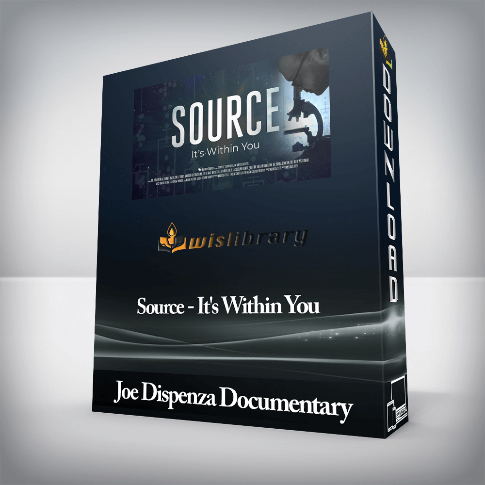 Joe Dispenza Documentary - Source - It's Within You