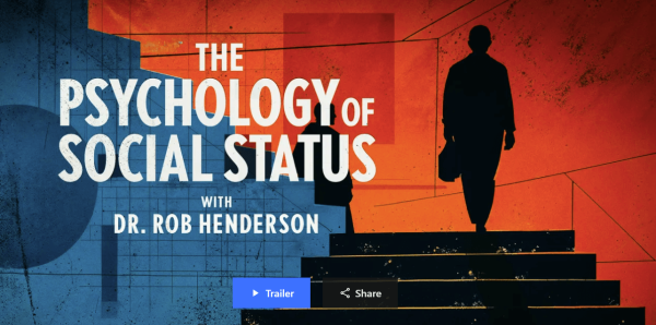 Peterson Academy - Rob Henderson - The Psychology of Social Status