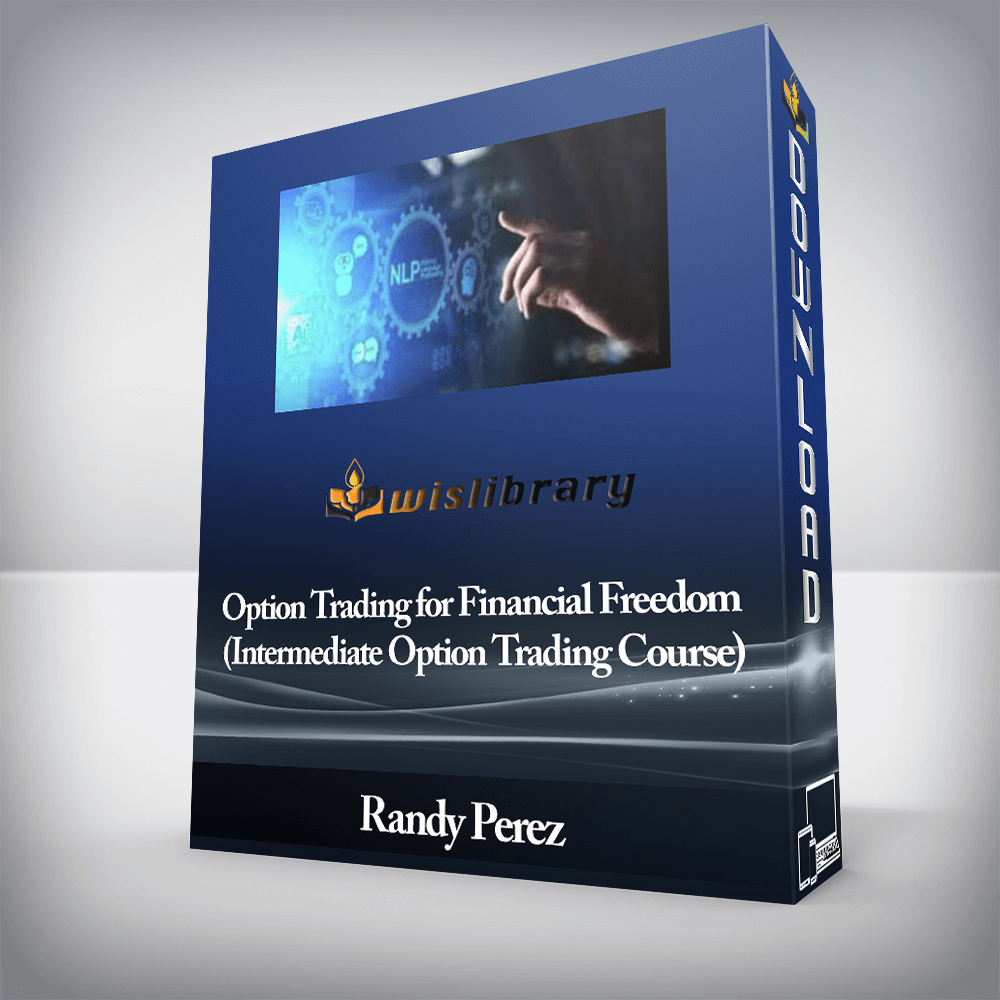 Randy Perez - Option Trading for Financial Freedom (Intermediate Option Trading Course)