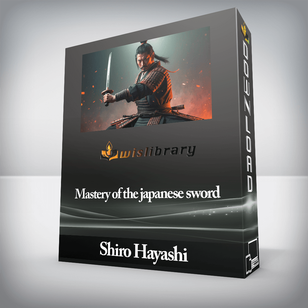 Shiro Hayashi - Mastery of the japanese sword