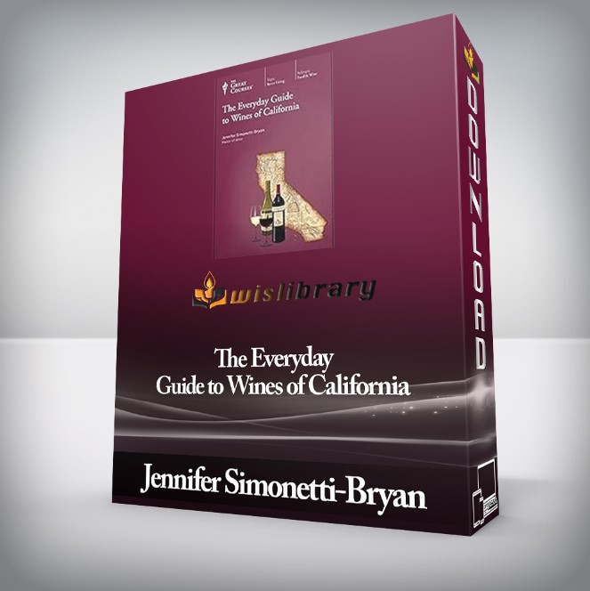 Jennifer Simonetti-Bryan - The Everyday Guide to Wines of California