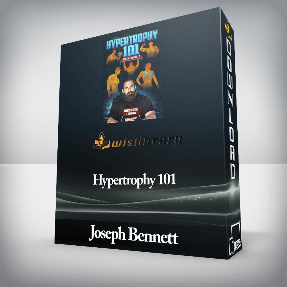 Joseph Bennett - Hypertrophy 101