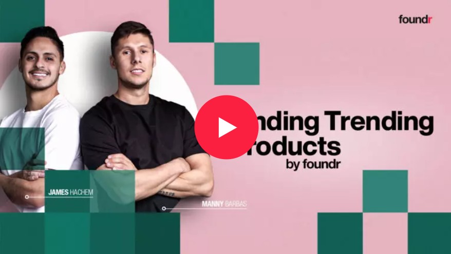 Manny and James (Foundr) - Finding Trending Products