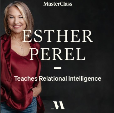 MasterClass - Esther Perel Teaches Relational Intelligence