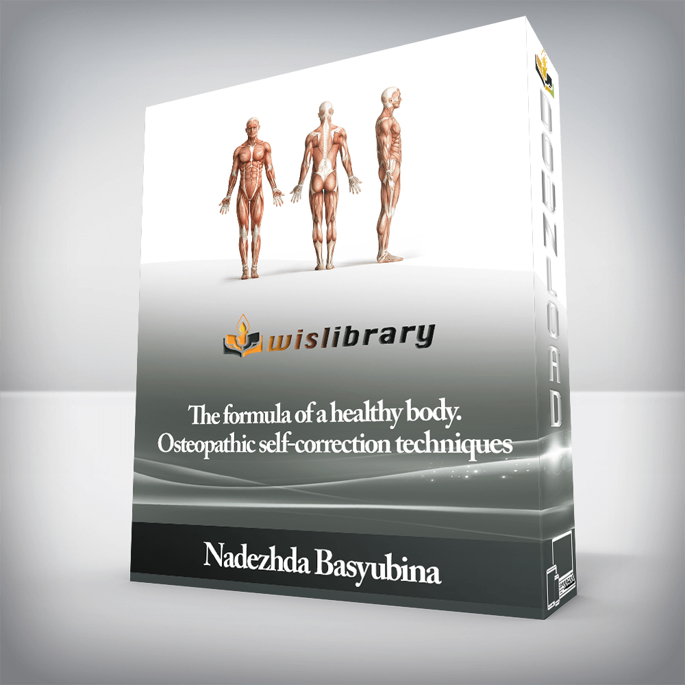 Nadezhda Basyubina - The formula of a healthy body. Osteopathic self-correction techniques