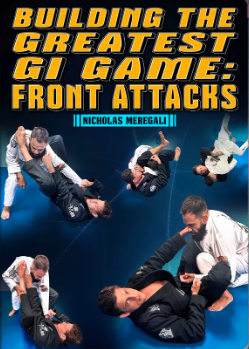 Nicholas Meregali - Building The Greatest Gi Game: Front Attacks