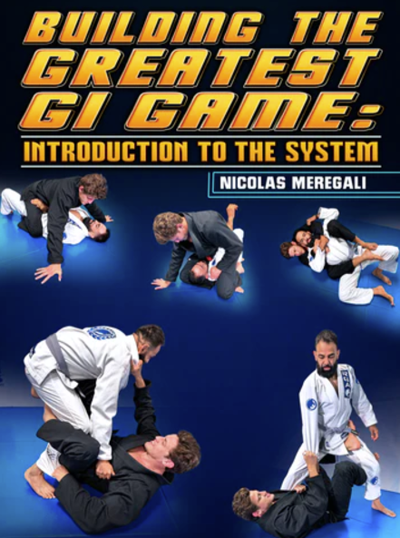 Nicholas Meregali - Building the Greatest Gi Game: Introduction to the System