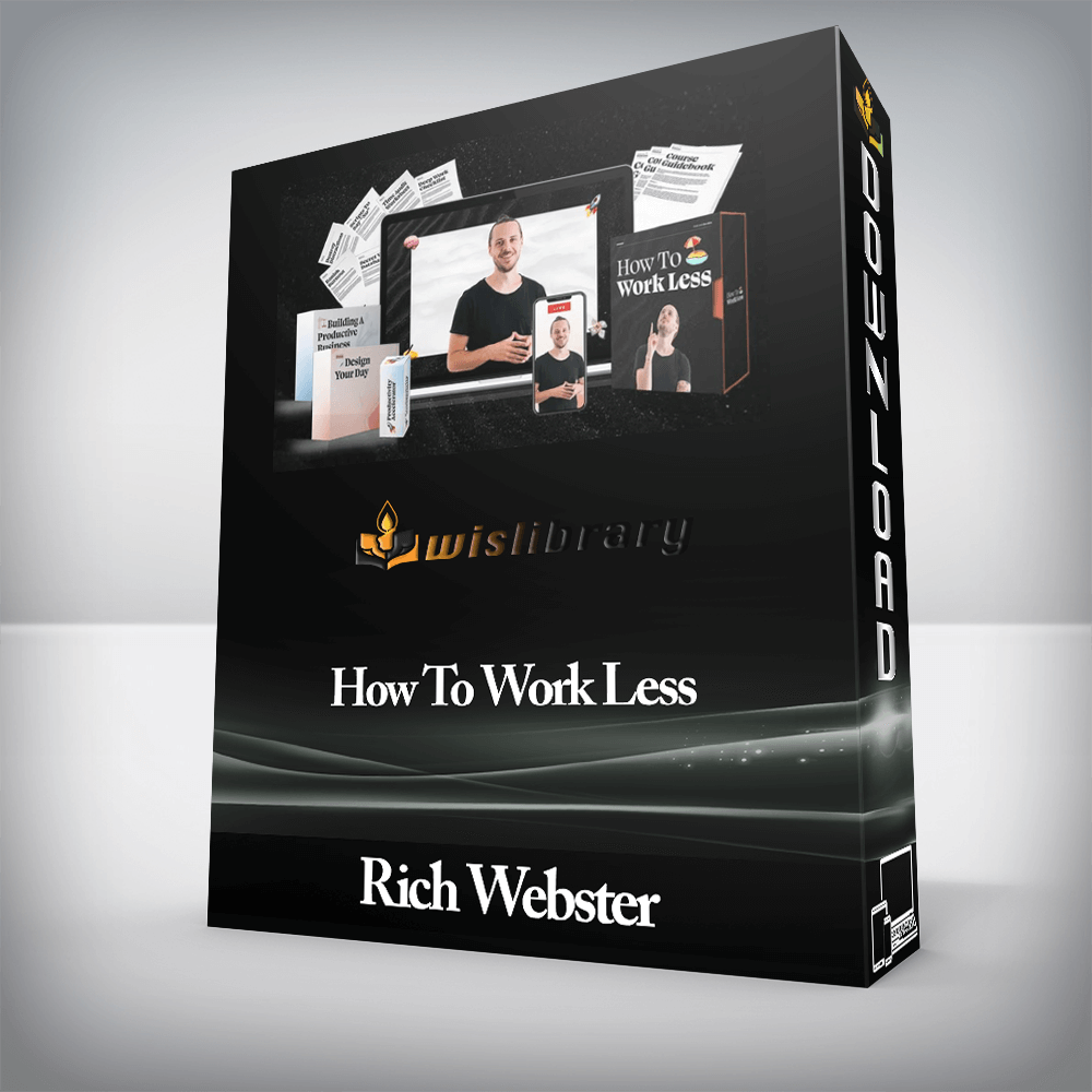 Rich Webster - How To Work Less