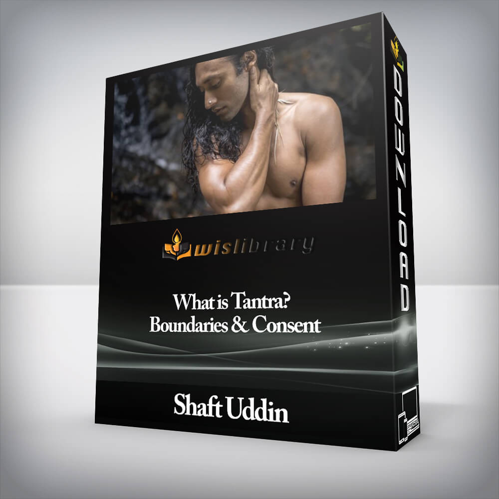 Shaft Uddin - What is Tantra? Boundaries & Consent