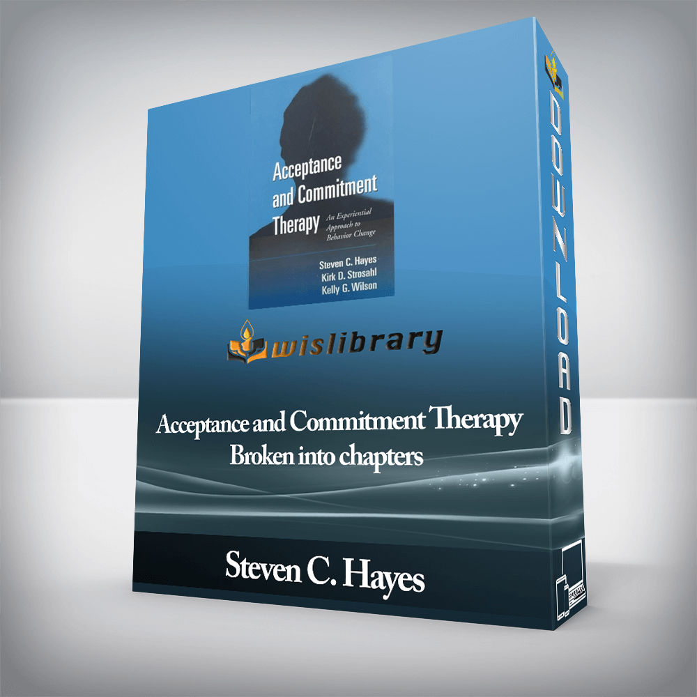 Steven C. Hayes - Acceptance and Commitment Therapy Broken into chapters