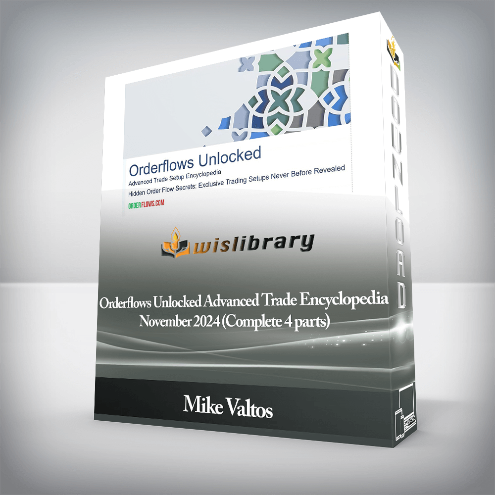 Mike Valtos - Orderflows Unlocked Advanced Trade Encyclopedia November 2024 (Complete 4 parts)