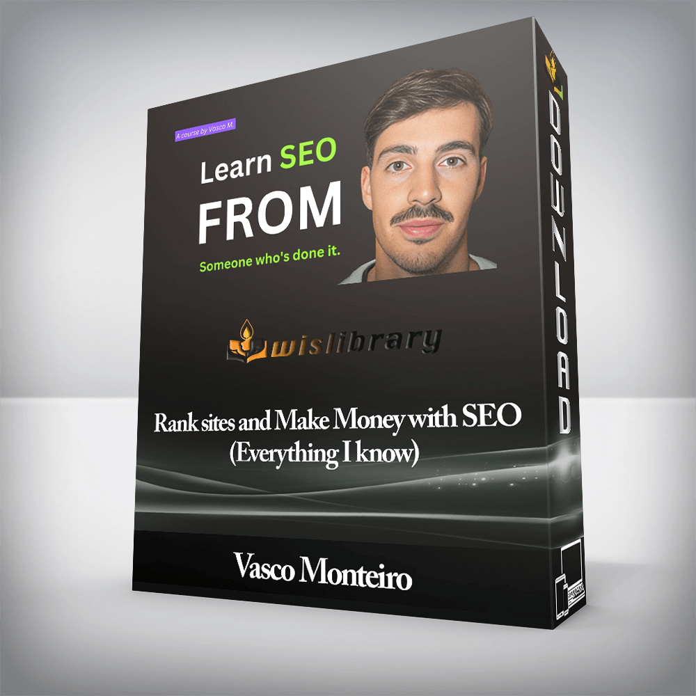 Vasco Monteiro - Rank sites and Make Money with SEO (Everything I know)