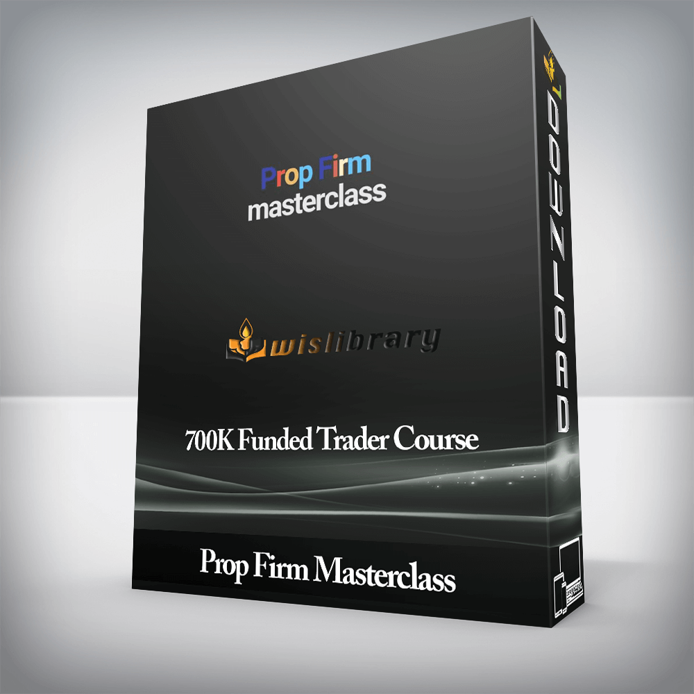 Prop Firm Masterclass - 700K Funded Trader Course