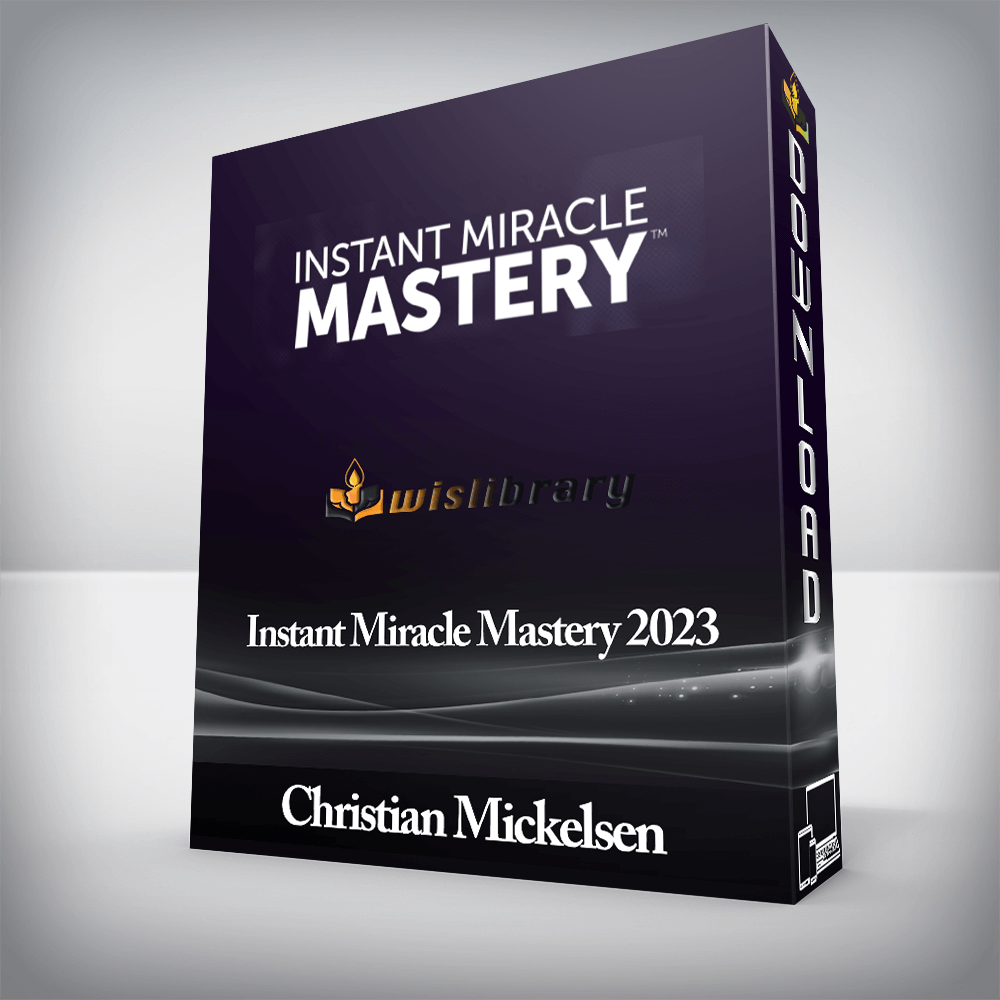 Christian Mickelsen - Instant Miracle Mastery 2023