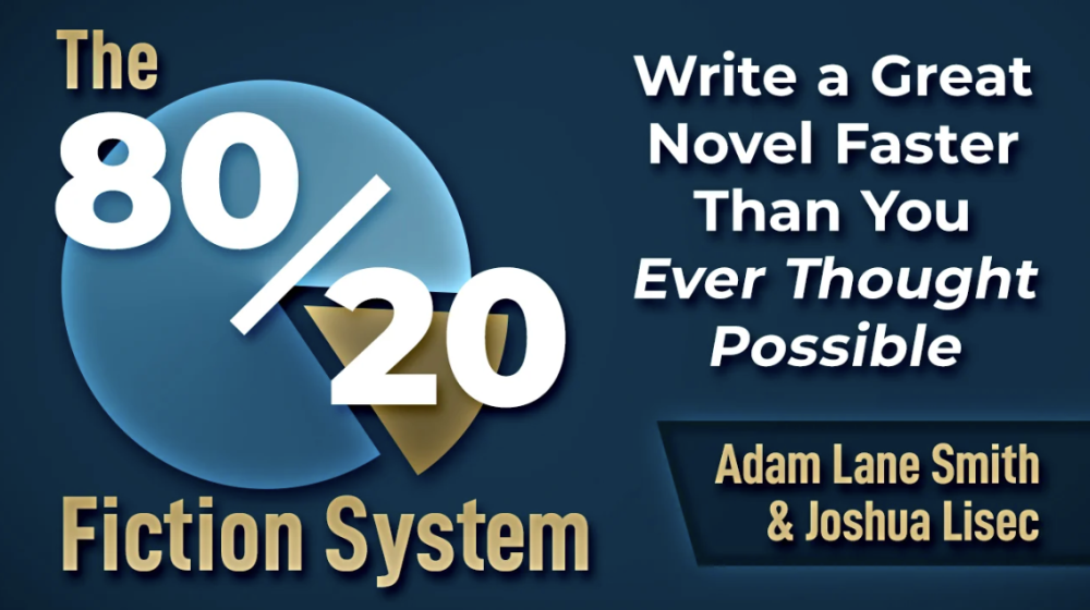 Joshua Lisec - The 80/20 Fiction System - Write a Great Novel Faster Than You Ever Thought Possible