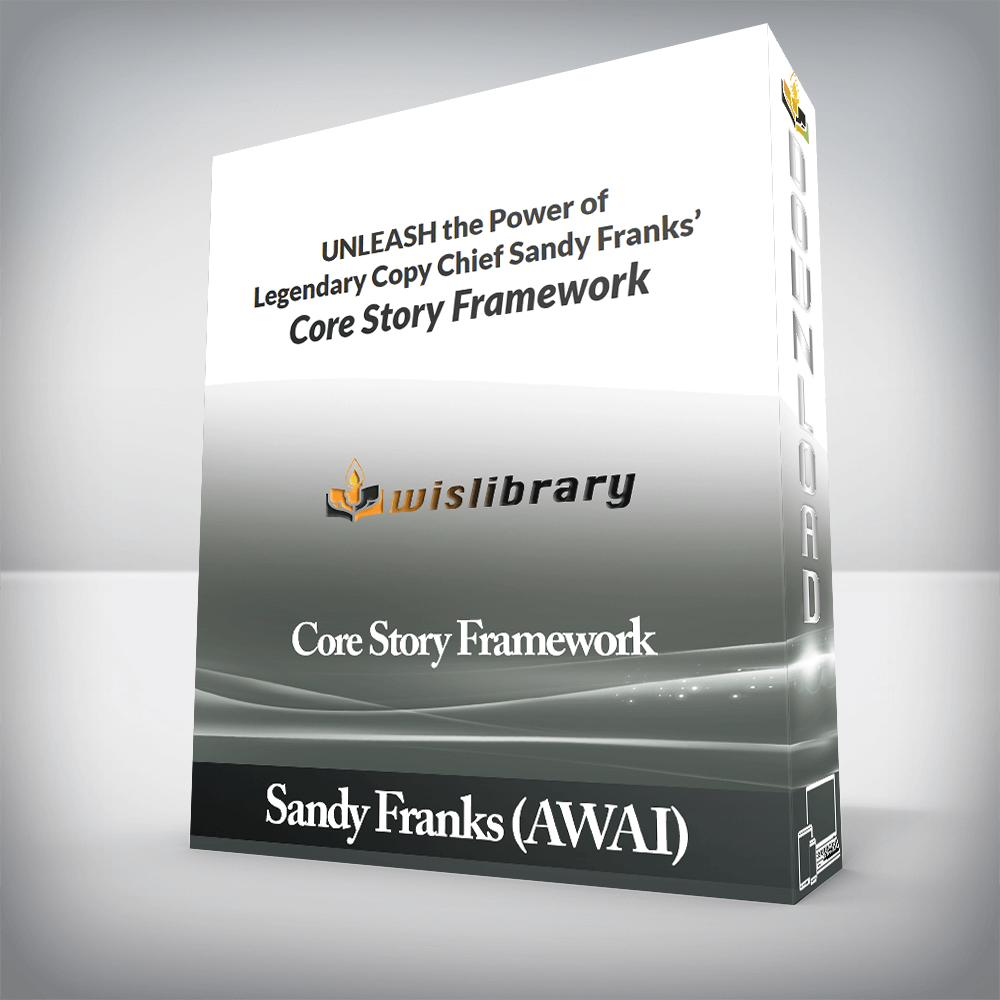 Sandy Franks (AWAI) - Core Story Framework