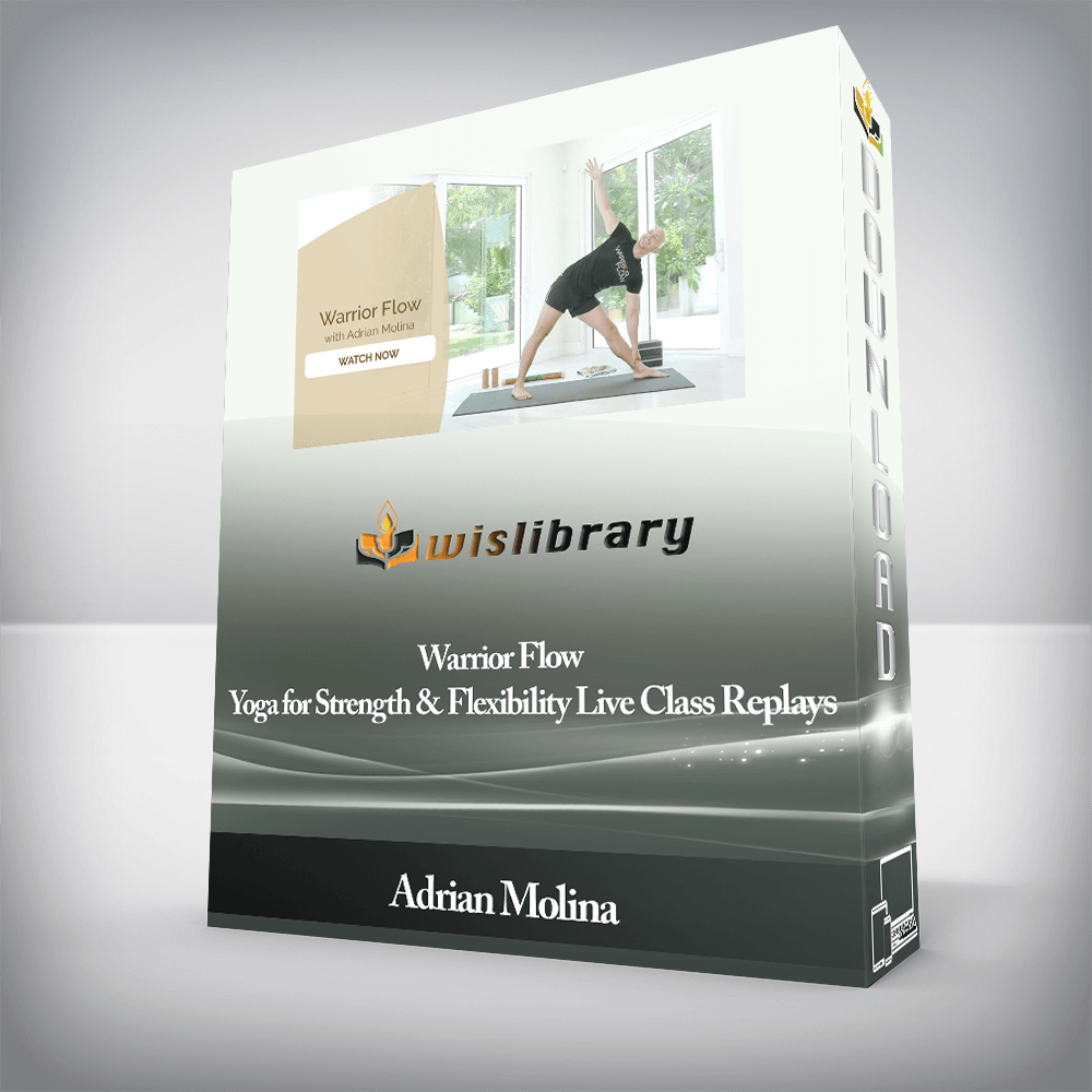 Adrian Molina - Warrior Flow Yoga for Strength & Flexibility Live Class Replays