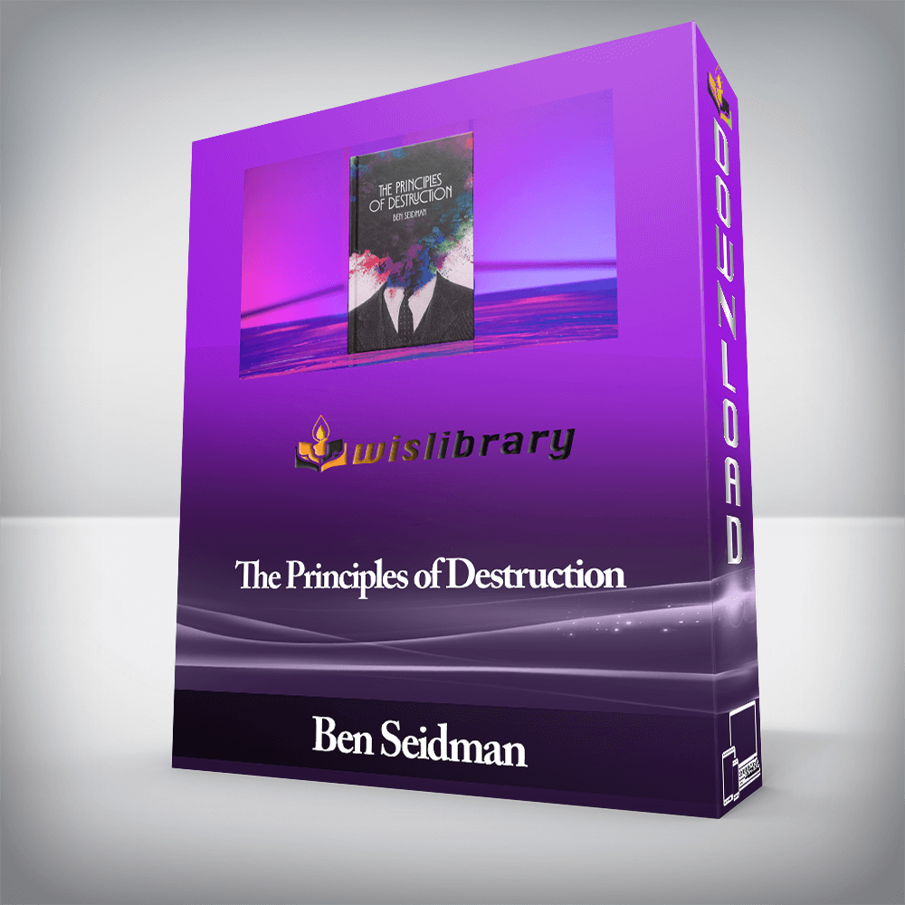 Ben Seidman - The Principles of Destruction