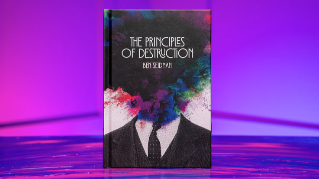 Ben Seidman - The Principles of Destruction